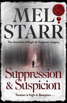 Suppression and Suspicion - Book #15 of the Chronicles of Hugh de Singleton, Surgeon