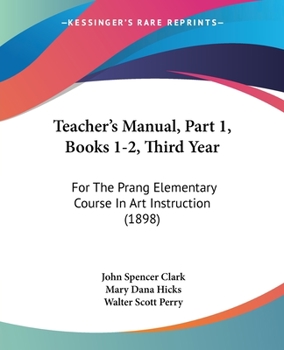 Paperback Teacher's Manual, Part 1, Books 1-2, Third Year: For The Prang Elementary Course In Art Instruction (1898) Book