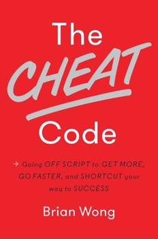 Hardcover The Cheat Code: Going Off Script to Get More, Go Faster, and Shortcut Your Way to Success Book