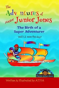 Paperback The Adventures of Master Junior Jones: The Birth of a Super Adventurer Book