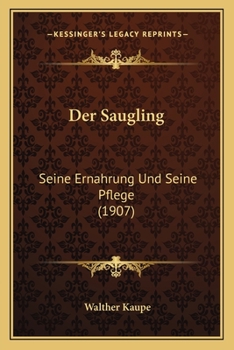 Paperback Der Saugling: Seine Ernahrung Und Seine Pflege (1907) [German] Book