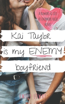 Kai Taylor is My Enemy Boyfriend - Book #5 of the Rumors and Lies at Evermore High