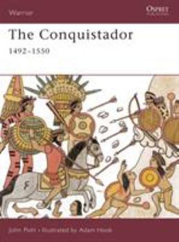 The Conquistador: 1492-1550 - Book #40 of the Osprey Warrior