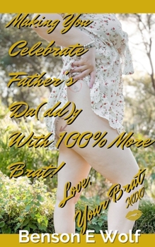 To Daddy: Making You Celebrate Father's Da(dd)y with 100% more Brat! Love, Your Brat.