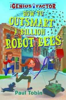 How to Outsmart a Billion Robot Bees - Book #2 of the Genius Factor