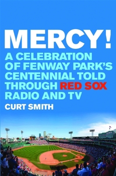 Hardcover Mercy!: A Celebration of Fenway Park's Centennial Told Through Red Sox Radio and TV Book