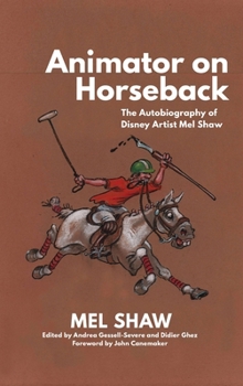 Hardcover Animator on Horseback: The Autobiography of Disney Artist Mel Shaw Book