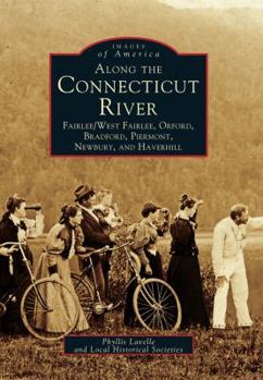 Paperback Along the Connecticut River: Fairlee/West Fairlee, Orford, Bradford, Piermont, Newbury and Haverhill Book