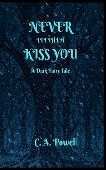 Paperback Never Let Them Kiss You.: A Dark Fairy Tale. Book