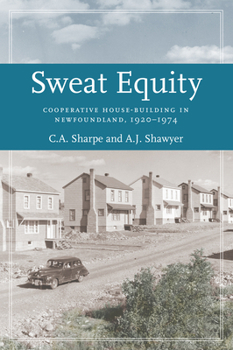 Paperback Sweat Equity: Cooperative House-Building in Newfoundland, 1920-1974 Book