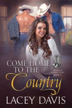 Come Home to the Country: Western Contemporary Romance (Return to Blessing, Texas)