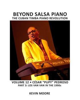 Paperback Beyond Salsa Piano: César "Pupy" Pedroso - Part 3 - Los Van Van in the 1990s Book
