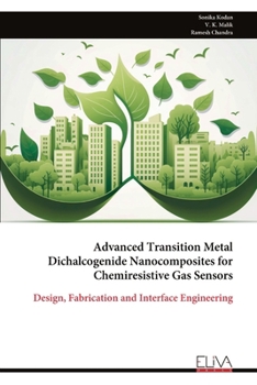Paperback Advanced Transition Metal Dichalcogenide Nanocomposites for Chemiresistive Gas Sensors: Design, Fabrication and Interface Engineering Book