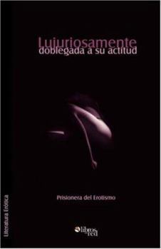 Paperback Lujuriosamente Doblegada a Su Actitud [Spanish] Book