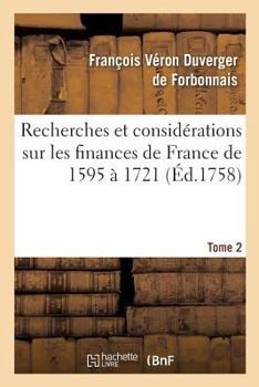 Paperback Recherches Et Considérations Sur Les Finances de France de l'Année 1595 À l'Année 1721 Tome 2 [French] Book