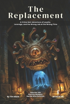 The Replacement | A Dark 5e One-Shot Adventure for 2-3 Players: Crime Noir, Moral Choices, and a Beholder Crime Lord (The Ready Adventure Series)