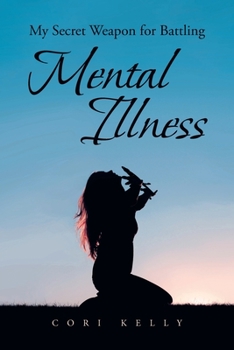 Paperback My Secret Weapon for Battling Mental Illness Book