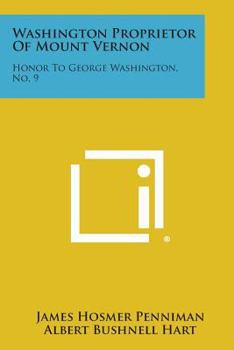 Paperback Washington Proprietor of Mount Vernon: Honor to George Washington, No. 9 Book