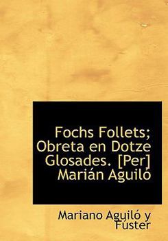 Paperback Fochs Follets; Obreta En Dotze Glosades. [Per] Mari N Aguil [Large Print] Book