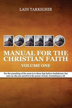 Paperback Manuel for the Christian Faith Volume One: 1 Corinthians 1:18 "For the preaching of the cross is to them that perish foolishness; but unto us which ar Book