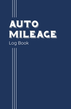 Paperback Auto Mileage Log Book: Vehicle Mileage and Expense Tracker, Navy Book