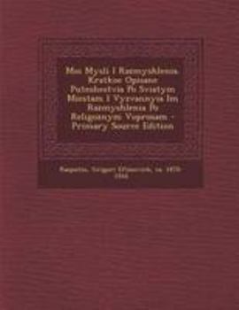Paperback Moi Mysli I Razmyshlenia. Kratkoe Opisane Puteshestvia Po Sviatym Miestam I Vyzvannyia Im Razmyshlenia Po Religoznym Voprosam - Primary Source Edition [Russian] Book