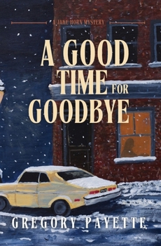 A Good Time for Goodbye: A Jake Horn Mystery