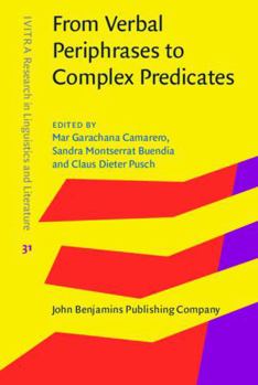 Hardcover From Verbal Periphrases to Complex Predicates (IVITRA Research in Linguistics and Literature, 31) Book