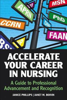 Paperback Accelerate Your Career in Nursing: A Guide to Professional Advancement and Recognition Book