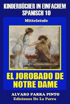Paperback Kinderbücher in einfachem Spanisch Band 10: El Jorobado de Notre Dame. [Spanish] Book