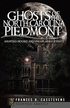 Ghosts of the North Carolina Piedmont - Book  of the Haunted America