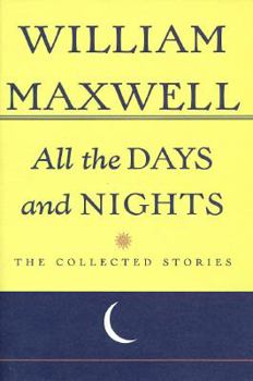 Hardcover All The Days And Nights: The Collected Stories of William Maxwell Book