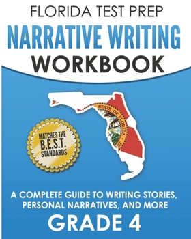 Paperback FLORIDA TEST PREP Narrative Writing Workbook Grade 4: A Complete Guide to Writing Stories, Personal Narratives, and More Book