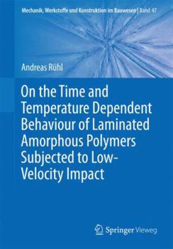 Paperback On the Time and Temperature Dependent Behaviour of Laminated Amorphous Polymers Subjected to Low-Velocity Impact Book
