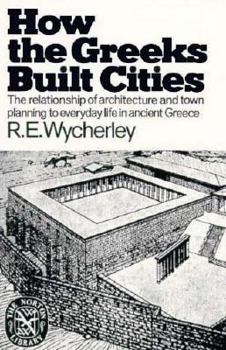 Paperback How the Greeks Built Cities: The Relationships of Architecture and Town Planning to Everyday.... Book