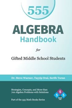 Paperback Algebra Handbook for Gifted Middle School Students: Strategies, Concepts, and More Than 700 Problems with Solutions Book