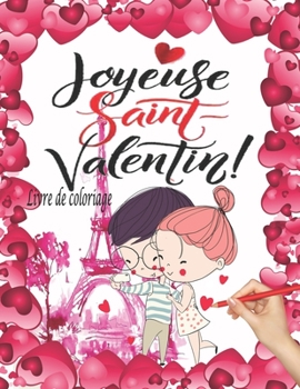 Paperback Joyeuse saint Valentin: livre de coloriage pour adultes et enfants - dessin mignon et romantique - partagez l'amour avec votre bien-aimé - 14 [French] Book