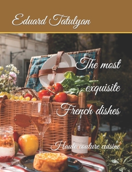 Paperback The most exquisite French dishes: Haute couture cuisine Book