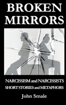 Paperback Broken Mirrors: Narcissism and Narcissists, Short Stories and Metaphors Book