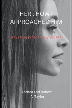 Paperback Her: HOW I APPROACHED HIM: Ways to approach a guy you like Book