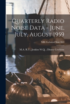 Paperback Quarterly Radio Noise Data - June, July, August 1959; NBS Technical Note 18-3 Book