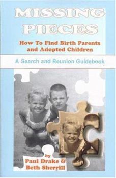 Paperback Missing Pieces: How to Find Birth Parents and Adopted Children. A Search and Reunion Guidebook Book