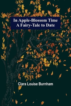 Paperback In Apple-Blossom Time; A Fairy-Tale to Date Book