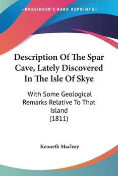 Paperback Description Of The Spar Cave, Lately Discovered In The Isle Of Skye: With Some Geological Remarks Relative To That Island (1811) Book