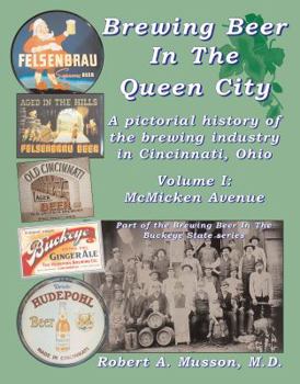 Hardcover Brewing Beer in the Queen City: A Pictorial History of the Brewing Industry in Cincinnati, Ohio Book