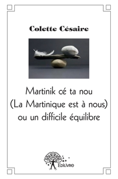 Paperback La Martinique est à nous ou un difficile équilibre [French] Book