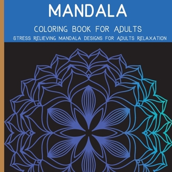 Mandala-Malbuch f�r Erwachsene: Die Kunst des Mandala Stressabbau Entw�rfe f�r Erwachsene Entspannung