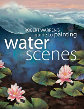 Paperback Robert Warren's Guide to Painting Water Scenes Book