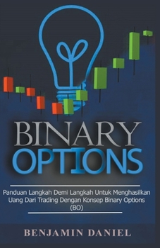 Paperback Binary Options: Panduan Langkah demi Langkah Menghasilkan Uang dari Trading dengan Konsep Binary Options Book
