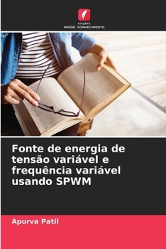 Paperback Fonte de energia de tensão variável e frequência variável usando SPWM [Portuguese] Book